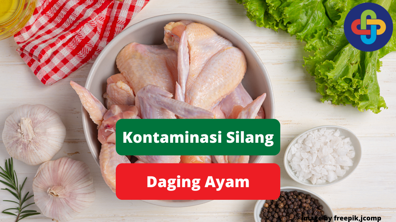 Ketahui Bahaya Kontaminasi Silang Daging Ayam